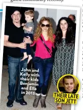  ??  ?? John and Kelly with their kids Benjamin and Ella in 2013. THEIR LATE SON JETT