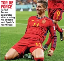  ?? ?? TOR DE FORCE Ferran Torres celebrates after scoring his second and Spain’s fourth goal