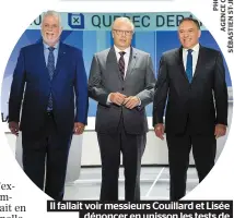  ??  ?? Il fallait voir messieurs Couillard et Lisée dénoncer en unisson les tests de valeurs promis par François Legault.