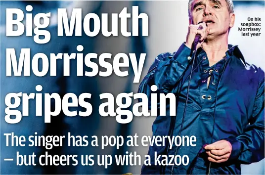  ?? Pictures: VANTAGENEW­S/ RICHARD YOUNG / REX ?? On his soapbox: Morrissey last year