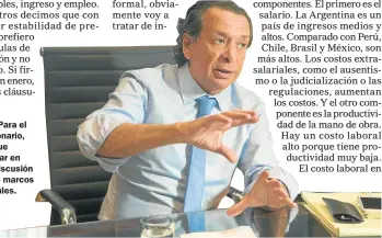  ??  ?? EJE. Para el funcionari­o, hay que avanzar en una discusión de los marcos laborales.