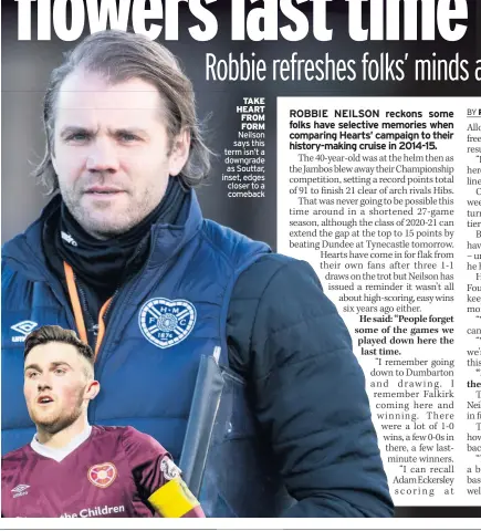  ??  ?? TAKE HEART FROM FORM Neilson says this term isn’t a downgrade as souttar, inset, edges closer to a comeback