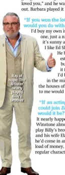  ??  ?? Ray of hope: The A-lister nearly played Billy’s brother