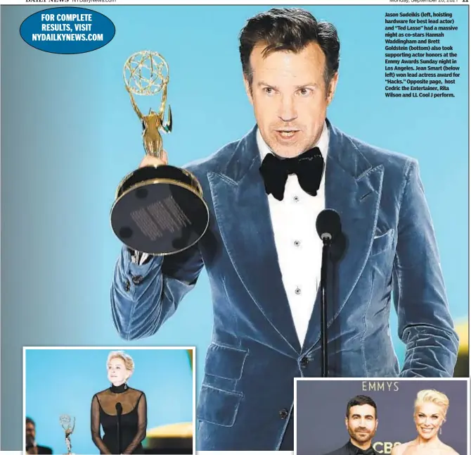  ??  ?? Jason Sudeikis (left, hoisting hardware for best lead actor) and “Ted Lasso” had a massive night as co-stars Hannah Waddingham and Brett Goldstein (bottom) also took supporting actor honors at the Emmy Awards Sunday night in Los Angeles. Jean Smart (below left) won lead actress award for “Hacks.” Opposite page, host Cedric the Entertaine­r, Rita Wilson and LL Cool J perform.