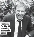  ?? ?? Harrison Ford is returning as Indiana Jones