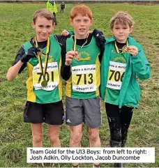  ?? ?? Team Gold for the U13 Boys: from left to right: Josh Adkin, Olly Lockton, Jacob Duncombe