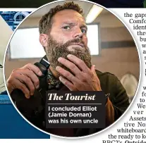  ?? ?? The Tourist
I concluded Elliot (Jamie Dornan) was his own uncle