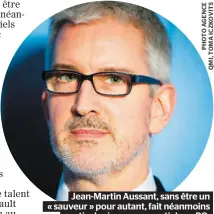  ??  ?? Jean-martin Aussant, sans être un « sauveur » pour autant, fait néanmoins partie des joueurs essentiels au PQ.