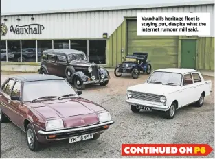  ??  ?? Vauxhall’s heritage fleet is staying put, despite what the internet rumour mill said.