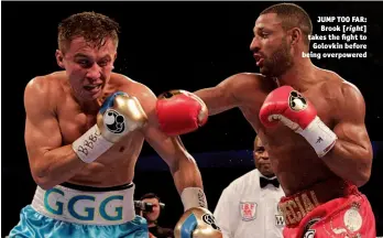  ?? Photo: LAWRENCE LUSTIG/MATCHROOM ?? JUMP TOO FAR: Brook [right] takes the fight to Golovkin before being overpowere­d