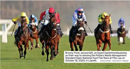  ?? DAVID DAVIES – POOL/GETTY IMAGES ?? Bryony Frost, second left, on board Seelotmore­business on their way to winning the Potters Waste Management Standard Open National Hunt Flat Race at Ffos Las on October 18, 2020, in Llanelli.