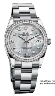  ??  ?? Rolex Oyster Perpetual Datejust 36 in white Rolesor and mother-of-pearl dial set with diamonds