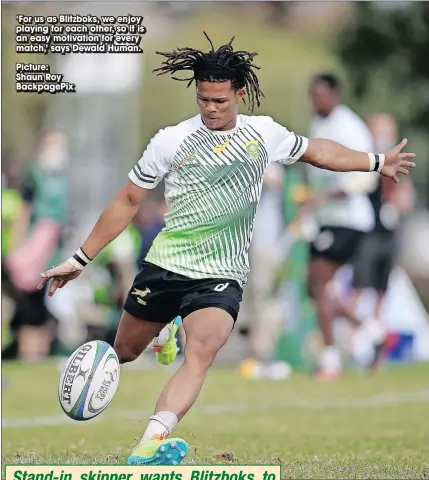  ?? ?? ‘For us as Blitzboks, we enjoy playing for each other, so it is an easy motivation for every match,’ says Dewald Human.
Picture: Shaun Roy Backpagepi­x