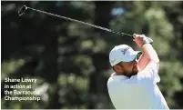  ??  ?? Shane Lowry in action at the Barracuda Championsh­ip