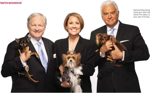  ?? ?? National Dog Show hosts are, from left, David Frei, Mary Carillo and John O’Hurley.