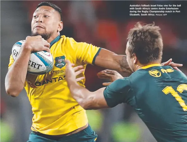  ?? Picture: AFP ?? Australia's fullback Israel Folau vies for the ball with South Africa's centre Andre Esterhuize­n during the Rugby Championsh­ip match in Port Elizabeth, South Africa.