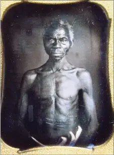  ?? Associated Press file photo ?? This July 17, 2018, copy photo shows a 1850 daguerreot­ype of Renty, a South Carolina slave who Tamara Lanier, of Norwich, said is her family’s patriarch.