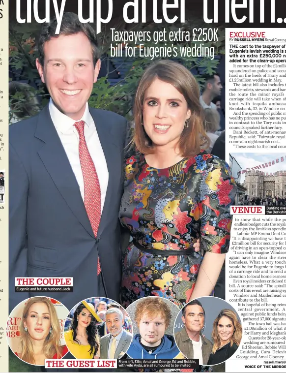  ??  ?? Eugenie and future husband Jack From left, Ellie, Amal and George, Ed and Robbie, with wife Ayda, are all rumoured to be invited