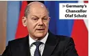  ?? ?? >
Germany’s Chancellor Olaf Scholz