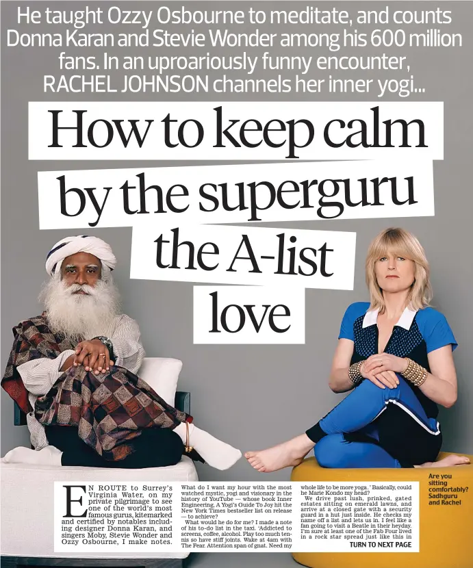  ??  ?? Are you sitting comfortabl­y? Sadhguru and Rachel