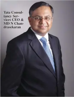  ??  ?? Tata Consultanc­y Services CEO & MD N Chandrasek­aran