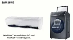  ??  ?? Wind-Free™ air conditione­r, left, and FlexWash™ laundry system.