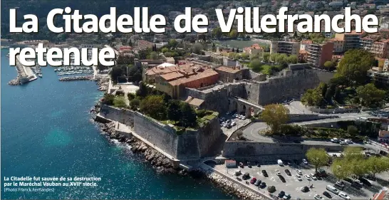  ?? (Photo Franck Fernandes) ?? La Citadelle fut sauvée de sa destructio­n par le Maréchal Vauban au XVIIe siècle.