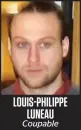  ??  ?? LOUIS-PHILIPPE LUNEAU Coupable