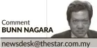  ?? Comment BUNN NAGARA newsdesk@thestar.com.my ??