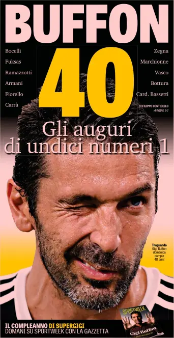  ??  ?? Traguardo Gigi Buffon domenica compie 40 anni