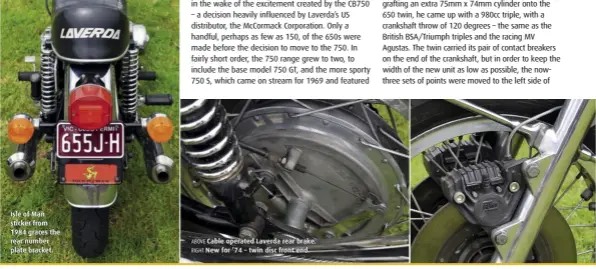  ??  ?? Isle of Man sticker from 1984 graces the rear number plate bracket. ABOVE Cable operated Laverda rear brake. RIGHT New for ’74 – twin disc front end.