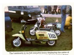  ??  ?? of The Lambretta in its full colourful liverydisp­layingthe name both Chas and Alan Jupp, who was now sharing racing duties.