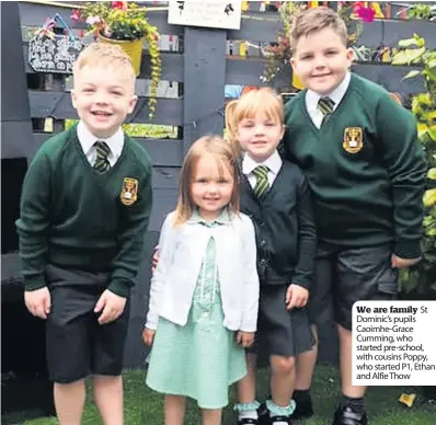  ??  ?? We are family St Dominic’s pupils Caoimhe-Grace Cumming, who started pre-school, with cousins Poppy, who started P1, Ethan and Alfie Thow