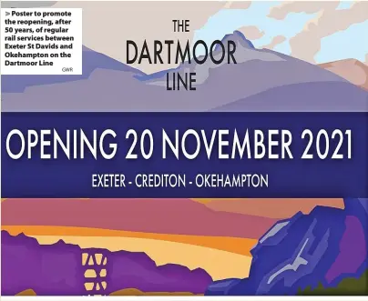  ?? GWR ?? > Poster to promote the reopening, after 50 years, of regular rail services between Exeter St Davids and Okehampton on the Dartmoor Line