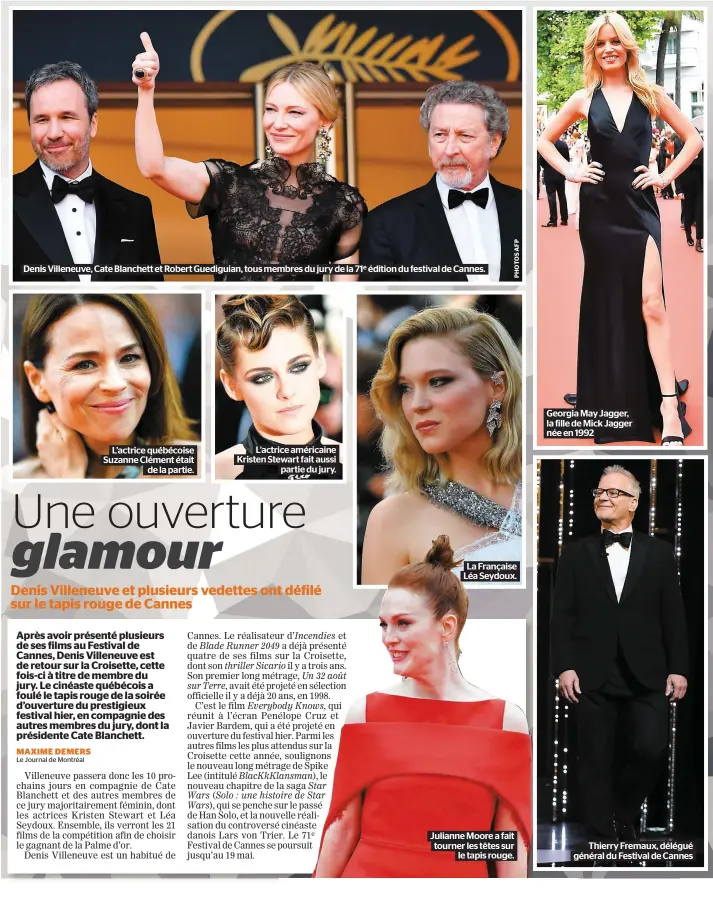  ??  ?? Denis Villeneuve, Cate Blanchett et Robert Guediguian, tous membres du jury de la 71e édition du festival de Cannes. L’actrice québécoise Suzanne Clément était de la partie. L’actrice américaine Kristen Stewart fait aussi partie du jury. La Française...