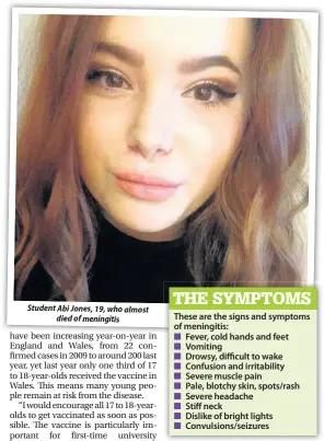  ??  ?? Student Abi Jones, 19, who almost died of meningitis