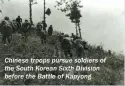  ??  ?? Chinese troops pursue soldiers of the South Korean Sixth Division before the Battle of Kapyong