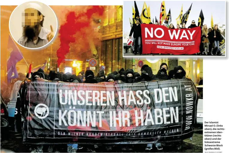  ?? BILD: SN/APA/H.P.OCZERET ?? Der Islamist Mirsad O. (links oben), die rechtsextr­emen Identitäre­n (rechts oben) und der linksextre­me Schwarze Block (großes Bild).