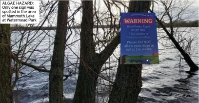  ?? ?? ALGAE HAZARD: Only one sign was spotted in the area of Mammoth Lake at Watermead Park