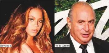  ?? Photos by AP and AFP ?? Beyonce. Philip Green