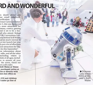  ??  ?? ● Princess Leia meets R2D2 at last year’s SciFi Wales