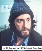  ??  ?? > Al Pacino in 1973 classic Serpico
