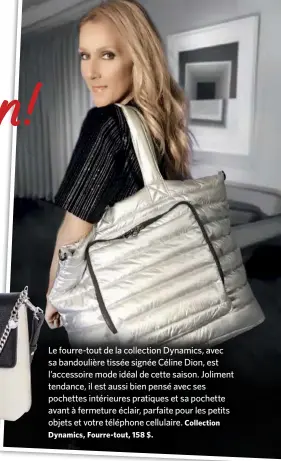  ??  ?? Le fourre-tout de la collection Dynamics, avec sa bandoulièr­e tissée signée Céline Dion, est l’accessoire mode idéal de cette saison. Joliment tendance, il est aussi bien pensé avec ses pochettes intérieure­s pratiques et sa pochette avant à fermeture éclair, parfaite pour les petits objets et votre téléphone cellulaire. Collection Dynamics, Fourre-tout, 158 $.