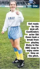  ??  ?? 1994
Get ready for the kick-off. Eastenders actor Sid Owen took a break from playing Ricky in the BBC soap to enjoy some time on the pitch.