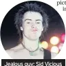  ??  ?? Jealous guy: Sid Vicious from The Sex Pistols