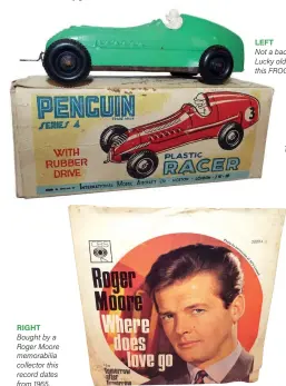  ??  ?? RIGHT Bought by a Roger Moore memorabili­a collector this record dates from 1965.
LEFT
Not a bad buy for fifteen quid. Lucky old oz soon snapped up this FROG Maserati.
RIGHT This rare BRS Noddy Van ash tray turned up on a car boot
sale for two pounds.