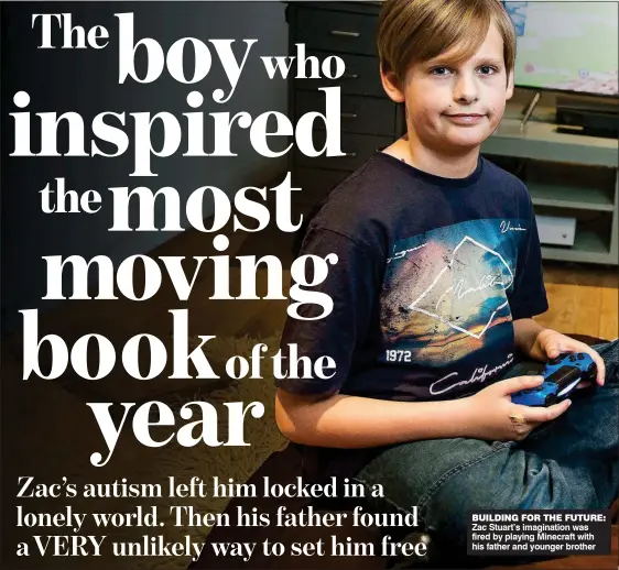  ??  ?? Zac Stuart’s imaginatio­n was fired by playing Minecraft with his father and younger brother