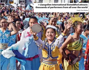  ?? Daily Post Wales ?? > Llangollen Internatio­nal Eisteddfod attracts thousands of performers from all over the world