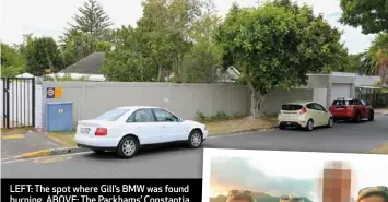  ??  ?? LEFT: The spot where Gill’s BMW was found burning. ABOVE: The Packhams’ Constantia home is 2,1km from where she was found. RIGHT: Gill and Rob with their daughters, Nicola (left) and Kerry-Ann.