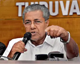  ?? PTI ?? TALKING TOUGH Pinarayi Vijayan at a media briefing in Thiruvanan­thapuram